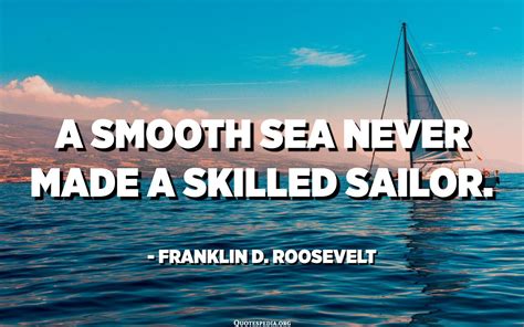 A Smooth Sea Never Made A Skilled Sailor Makers Gonna Learn A Smooth Sea Never Made A Skilled Sailor Makers Gonna Learn