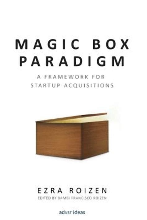 Amazon Com Magic Box Paradigm A Framework For Startup Acquisitions Audible Audio Edition Ezra Roizen Independently Published Virtual Voice Books Amazon Com Magic Box Paradigm A Framework For Startup Acquisitions Audible Audio Edition Ezra Roizen Independently Published Virtual Voice Books