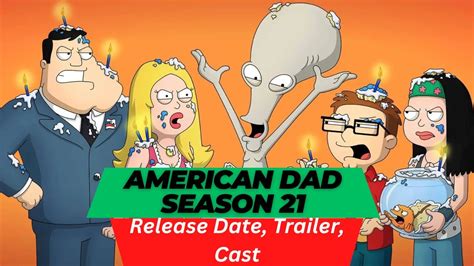 American Dad Season 21 Release Date: The Definitive Guide