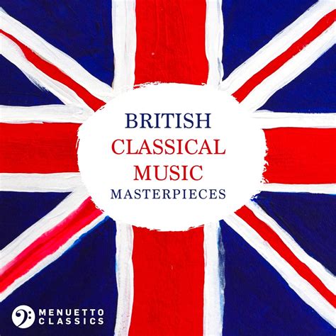 British Classical Music Masterpieces British Classical Music Masterpieces