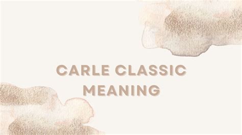 Carle Classic Meaning Explained