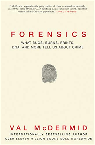 Forensics What Bugs Burns Prints Dna And More Tell Us About Crime