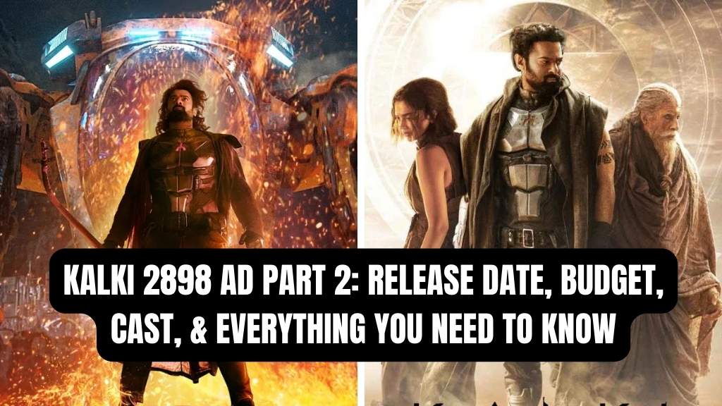 Kalki Part 2 Release Date: What Fans Need to Know in 2024