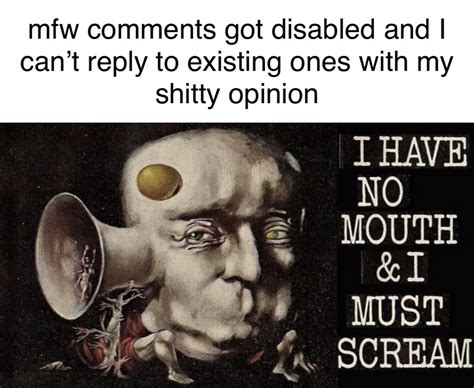 Oh No Anyway R Dankmemes I Have No Mouth And I Must Scream Know