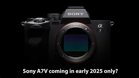 The Evolution and History of Sony A7V Release Date