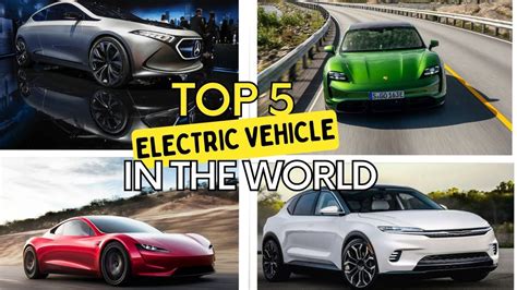 Top 5 Electric Cars In The World As Of Year 2023 In 2023 Car In The Top 5 Electric Cars In The World As Of Year 2023 In 2023 Car In The