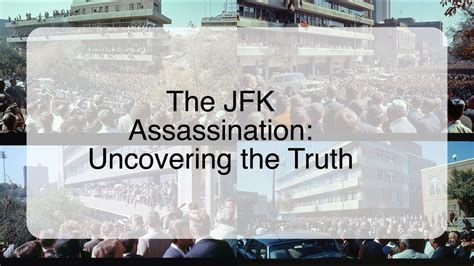 Uncovering The Truth Behind The Jfk Assassination Uncovering The Truth Behind The Jfk Assassination