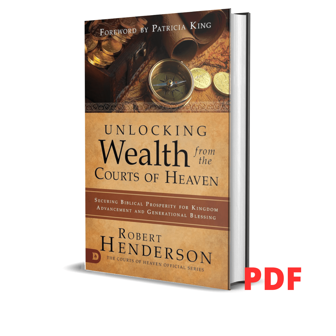 Unlocking Wealth From The Courts Of Heaven Securing Biblical Prosperity For Kingdom Advancement And Generational Blessing Henderson Robert King Patricia 9780768443189 Amazon Com Books